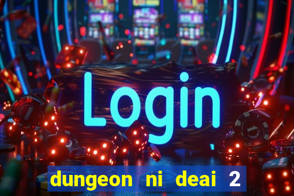 dungeon ni deai 2 temporada dublado data de lançamento